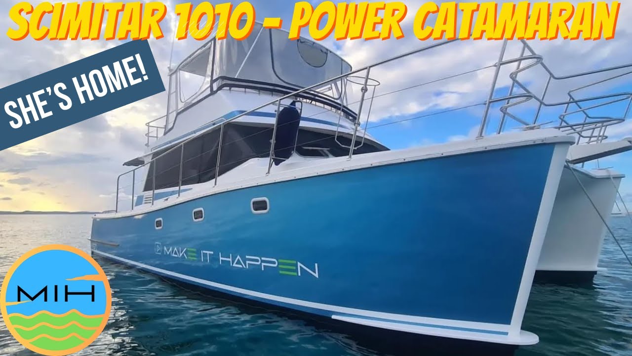 Make It Happen - Scimitar 1010 Power Catamaran - Time to bring her home! Revamp Series Episode 5