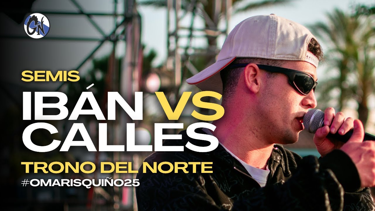 IBÁN VS CALLES - SEMIS - TRONO DEL NORTE 25´ 👑 #OMARISQUIÑO25