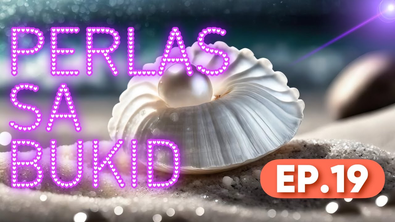 PERLAS SA BUKID EP  19