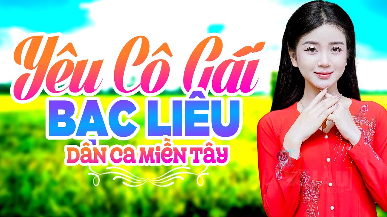 Yêu Cô Gái Bạc Liêu - LK Dân Ca Miền Tây 2025, Nhạc Trữ Tình Quê Hương Chọn Lọc - Dân Ca Miền Tây