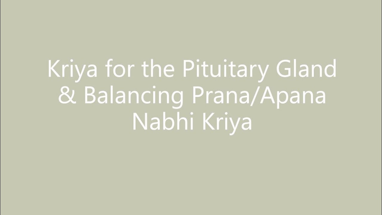 Kundalini Yoga Series -  Kriya for the Pituitary Gland and Balancing Prana/Apana Nabhi Kriya