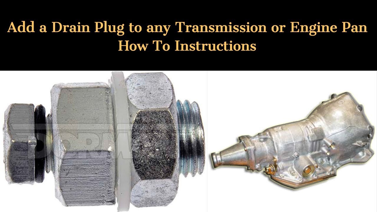 Add a Drain Plug to Any Transmission or Engine Oil Pan - How To