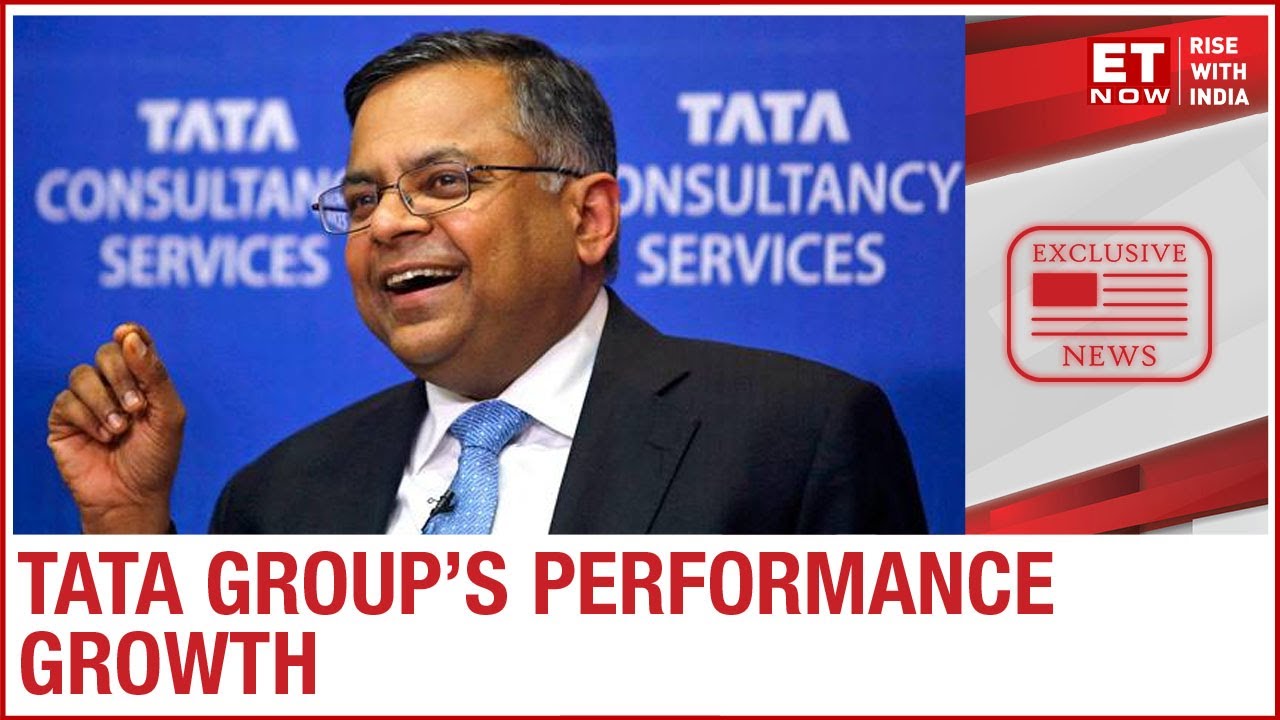 Tata Group's performance improved after N Chandra takes over as Tata Sons Chairman in Feb 2017