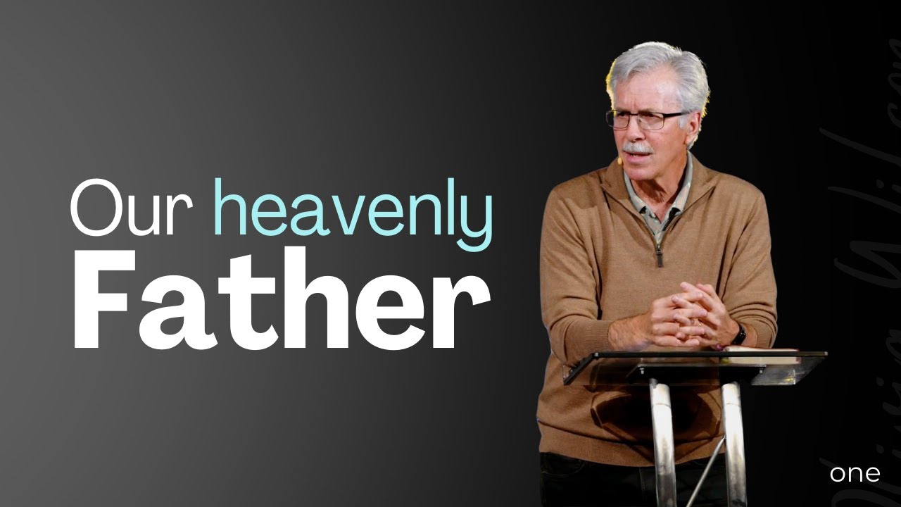 Rediscovering Our Identity In Christ • Our Heavenly Father