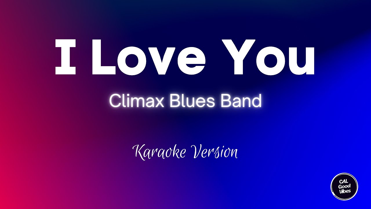 Climax Blues Band - I Love You (Karaoke)