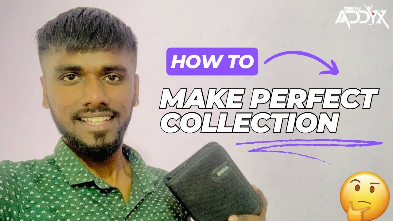 HOW TO MAKE PERFECT COLLECTION | COLLECTION कस बनवायचं | DJ ADDYX | 