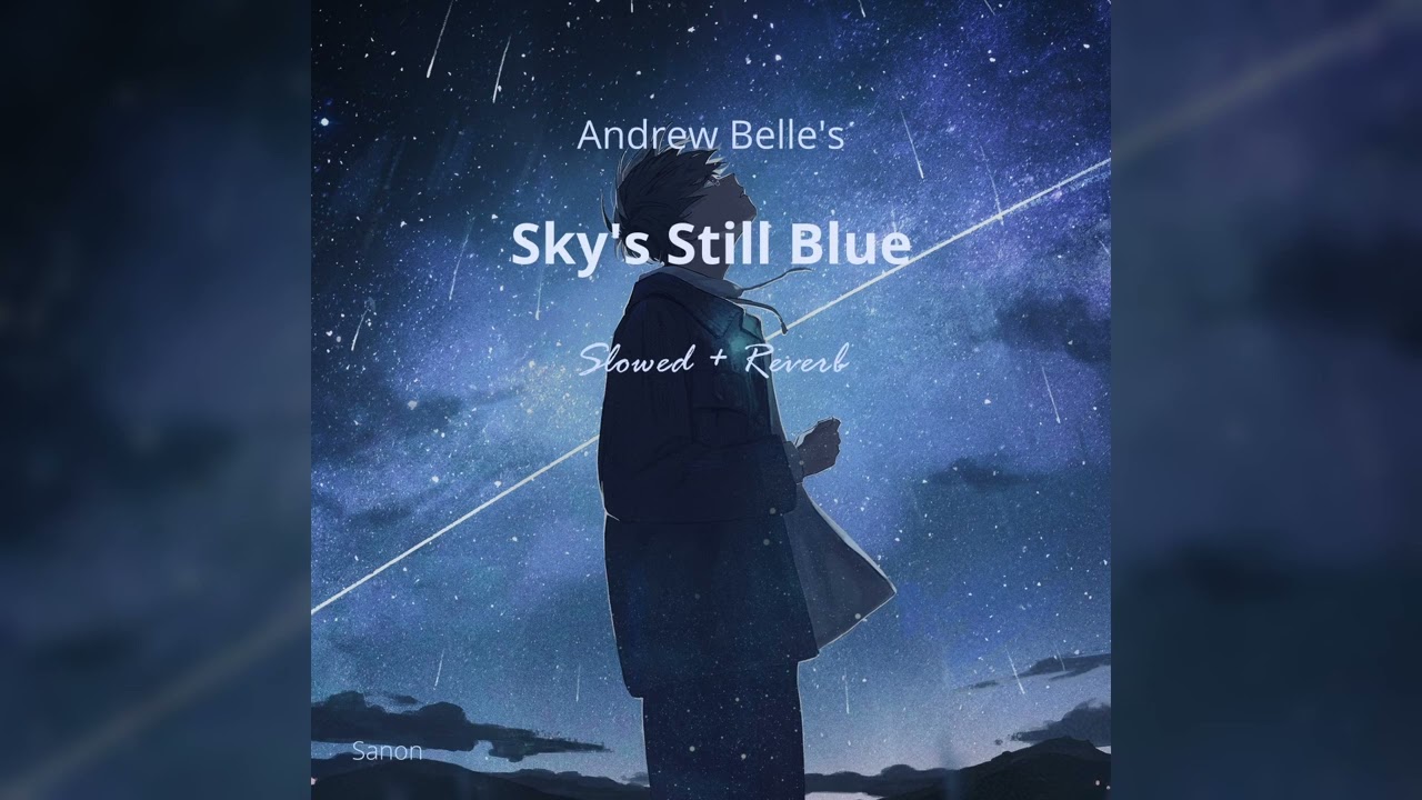 Andrew Belle - Sky's Still Blue (Slowed + Reverb)