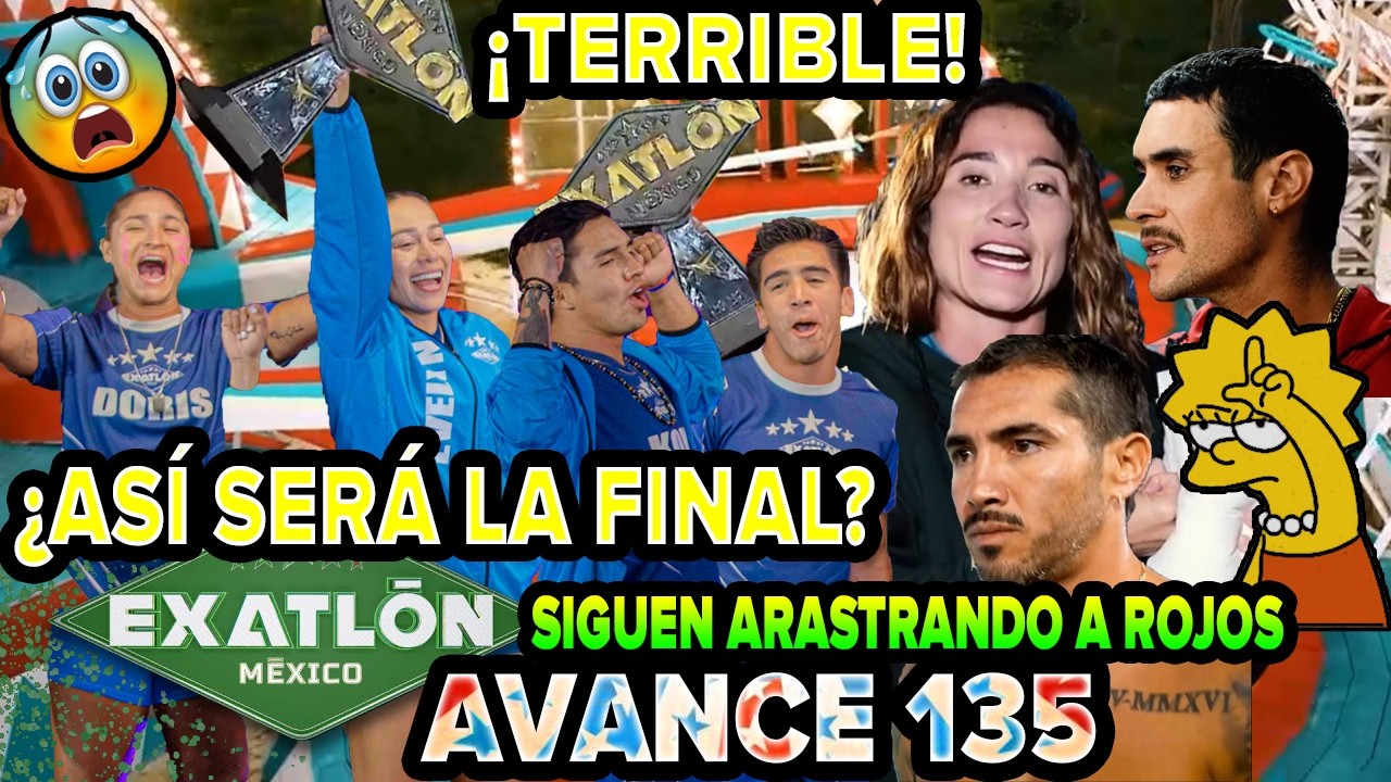 ¿LA FINAL SERÁ AZUL POR ESTO?😨 ROJOS SIGUEN PERDIENDO, COLOSAL 134 avance 135 #exatlón México 2026