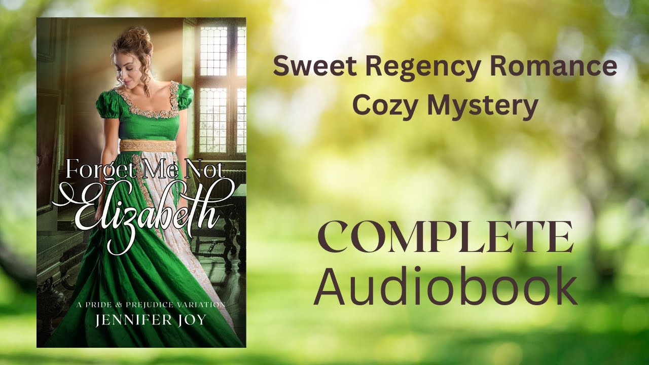 Forget Me Not, Elizabeth—Sweet Regency Mystery Romance FULL-LENGTH AUDIOBOOK (Mysteries & Matrimony)