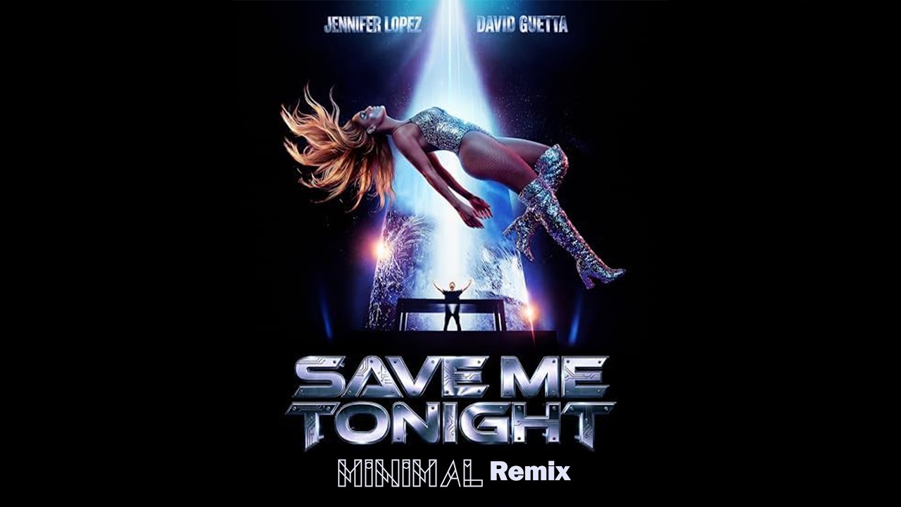 Jennifer Lopez & David Guetta - Save Me Tonight (Minimal Club Remix)