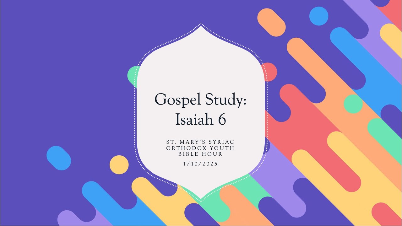 Isaiah 6 - St  Mary’s Syriac Orthodox Church - Youth Bible Hour  - January 10, 2025
