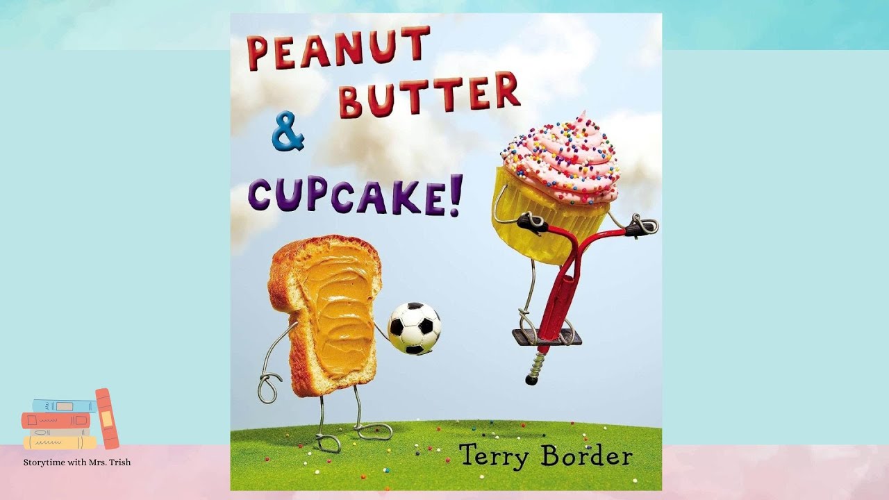 Peanut Butter & Cupcake 🥜 🧁 [By: Terry Border] Read By: Mrs. Trish