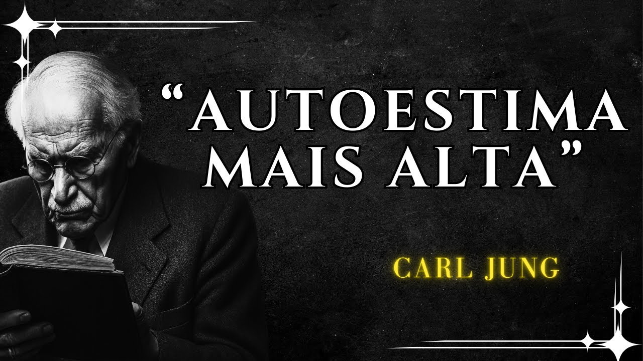 7 Maneiras de Elevar sua Autoestima e Atrair o que Voc&ecirc; Merece - Carl Jung