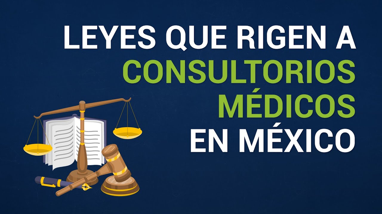 Leyes que rigen a Consultorios Médicos en México 💊