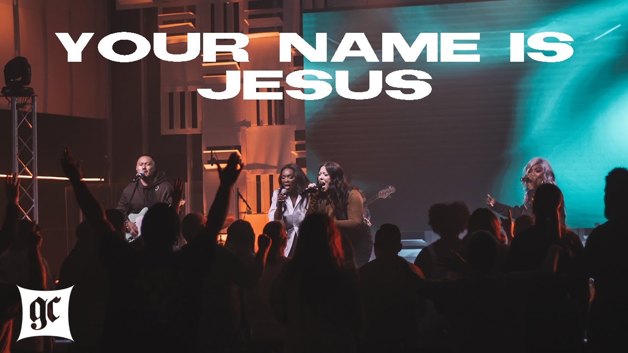 GC Worship Collective | Your Name Is Jesus