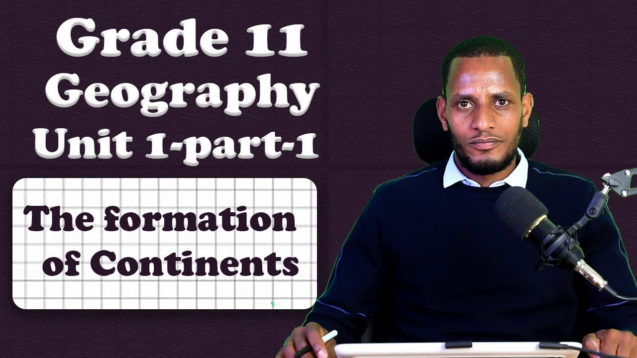 Grade 11 Geography unit 1: The Formation of Continents part 1