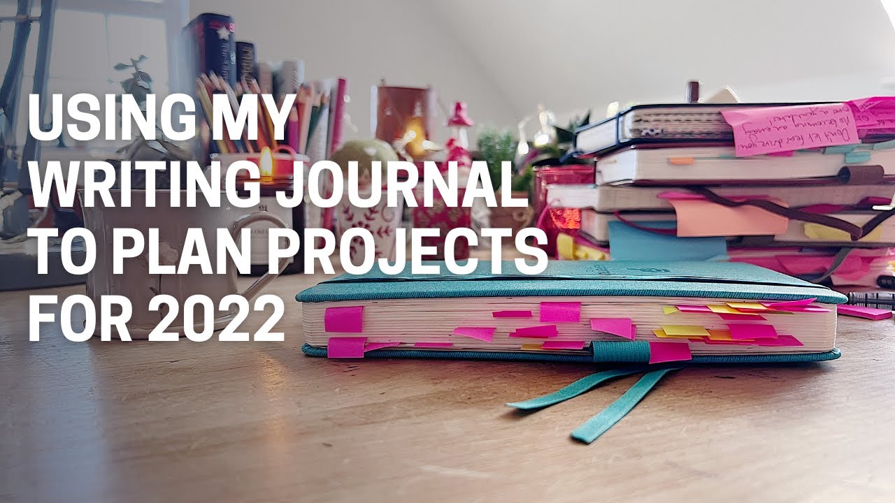 How I'm using my writing journal to plan my writing & creative projects for 2022