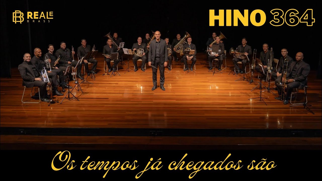 Hino 364 - Os tempos já chegados são | REALE BRASS