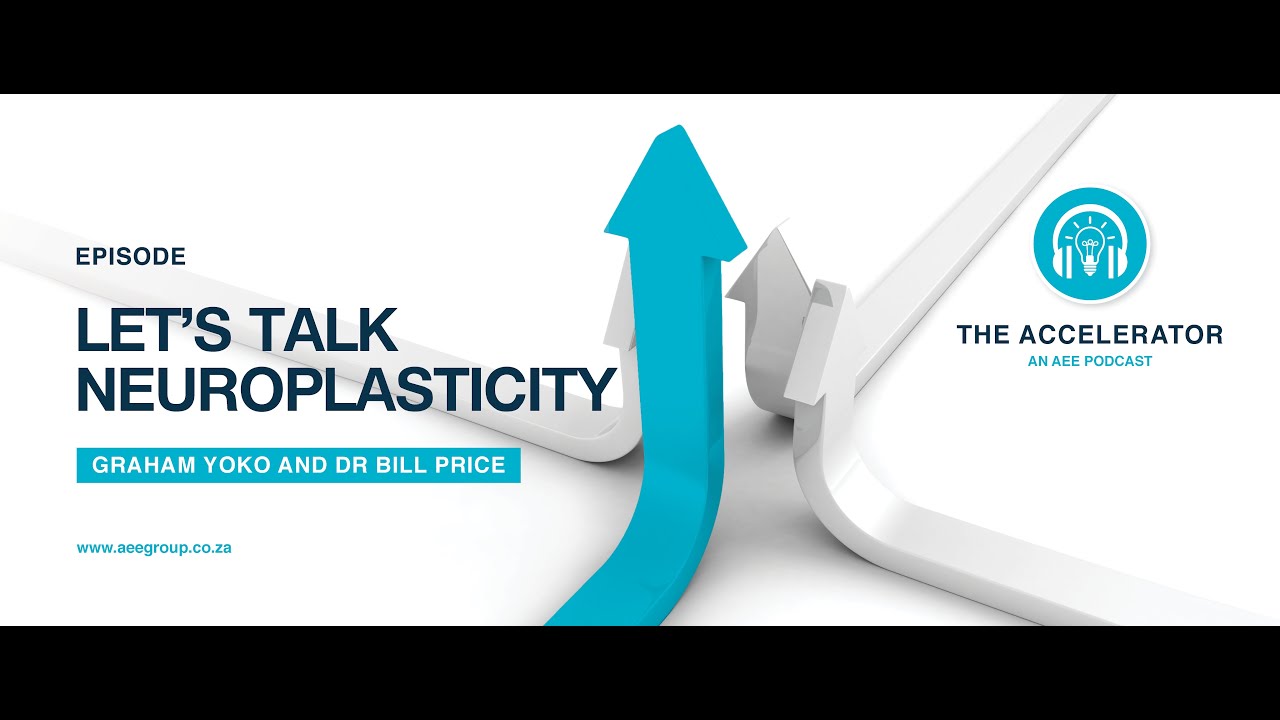 The Accelerator Podcast - Neuroplasticity with Graham Yoko and Dr Bill Price