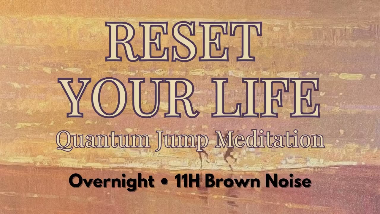 Quantum Jump Meditation (11H Subliminal) | Reset Your Life & Attract Opportunities Overnight
