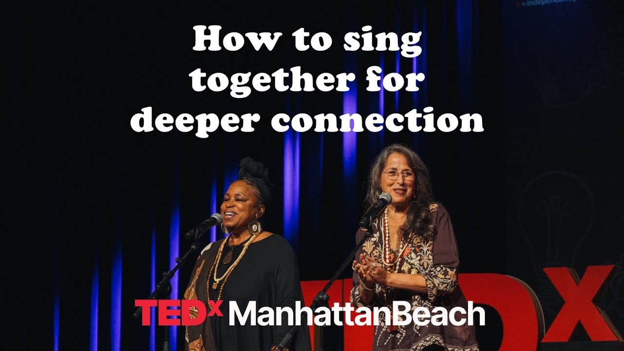 How to sing together for deeper connection | Maggie Wheeler & Arnae Batson | TEDxManhattanBeach