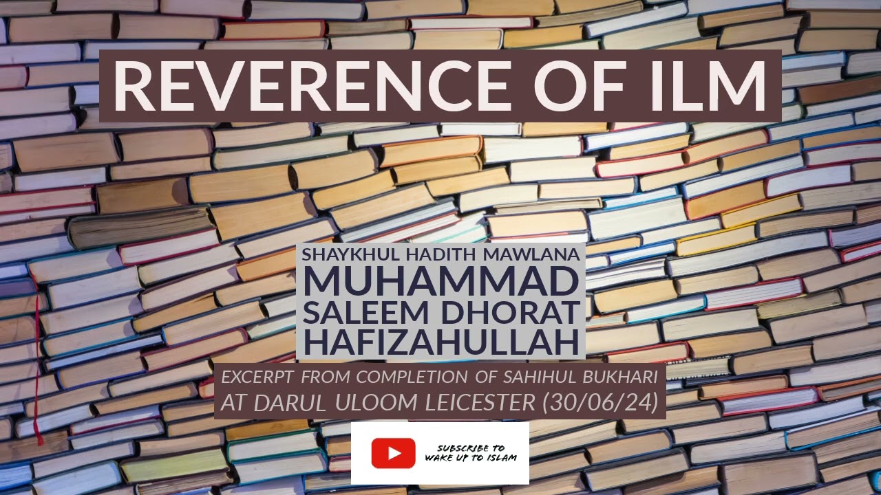 Reverence of Ilm | Shaykul Hadith Mawlana Muhammad Saleem Dhorat