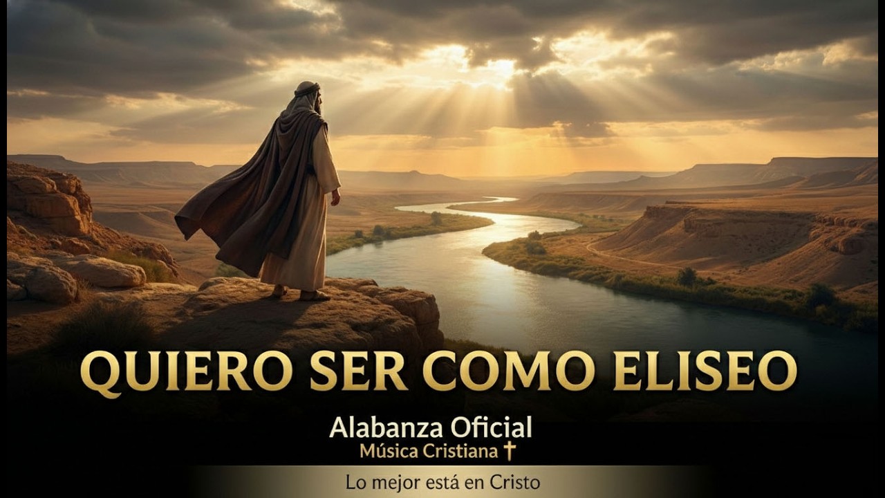 Quiero ser como Eliseo - Alabanza Oficial (Música Cristiana)