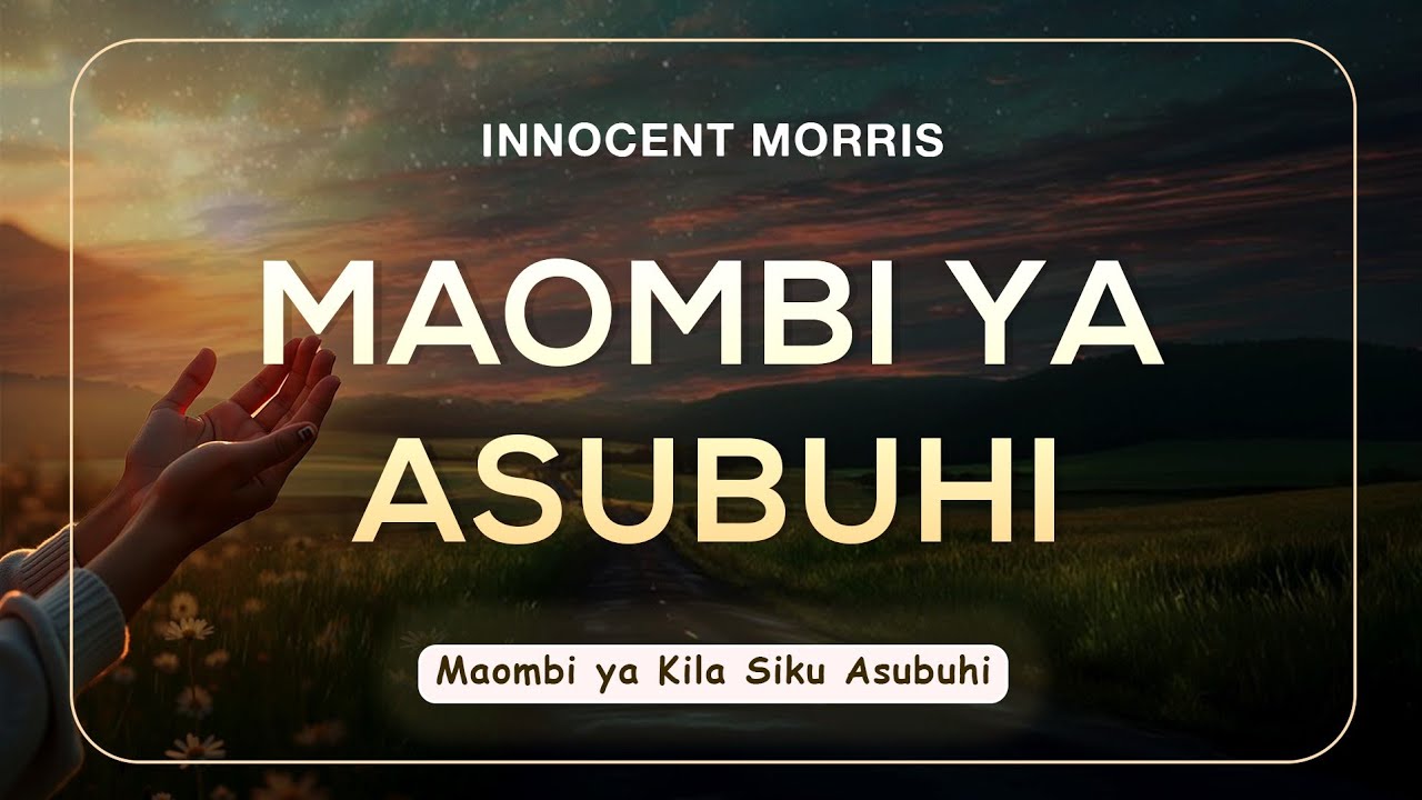MAOMBI YA ASUBUHI - Innocent Morris