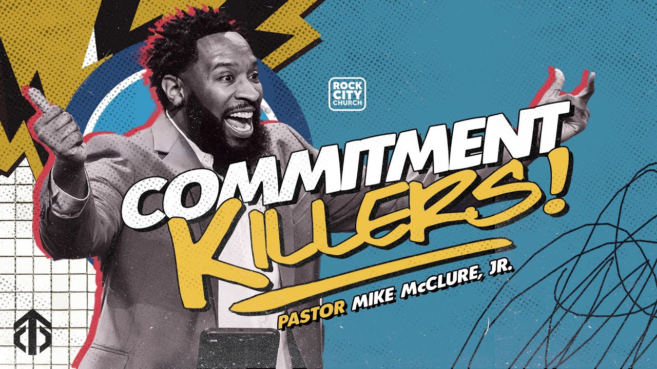 Courage to Commit // Commitment Killers // Pastor Mike McClure, Jr