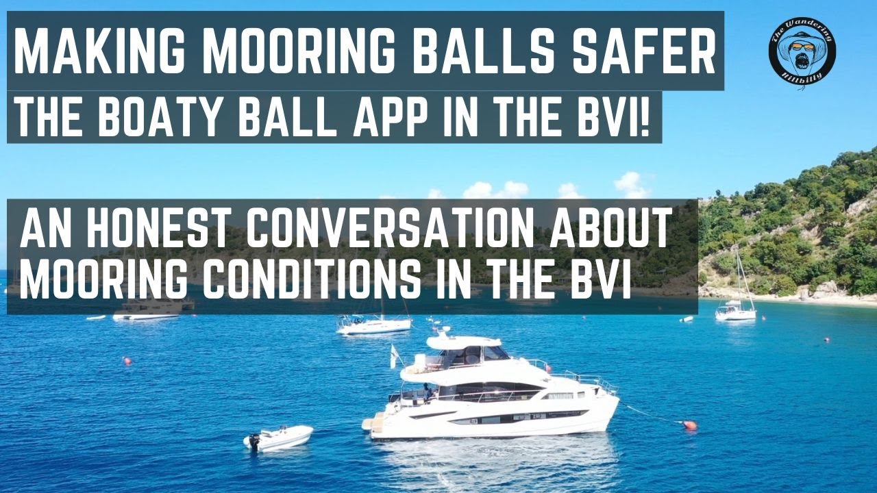 BOATY BALL AND MOORING IN THE BVI.  AN HONEST CONVERSATION ABOUT MOORING CONDITIONS IN THE BVI.