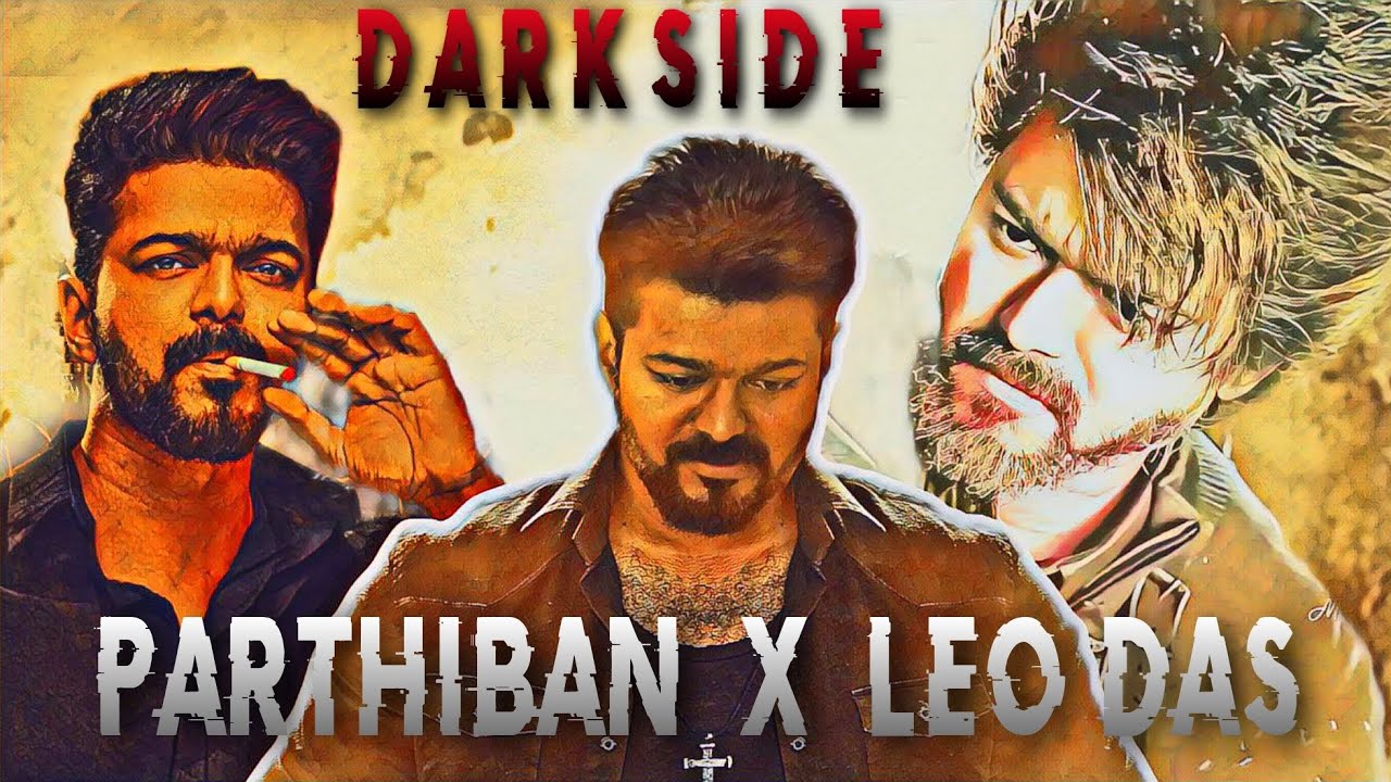 PARTHIBAN X LEO DAS EDIT | DARKSIDE | #leo #vijayfans #vijaythalapathy