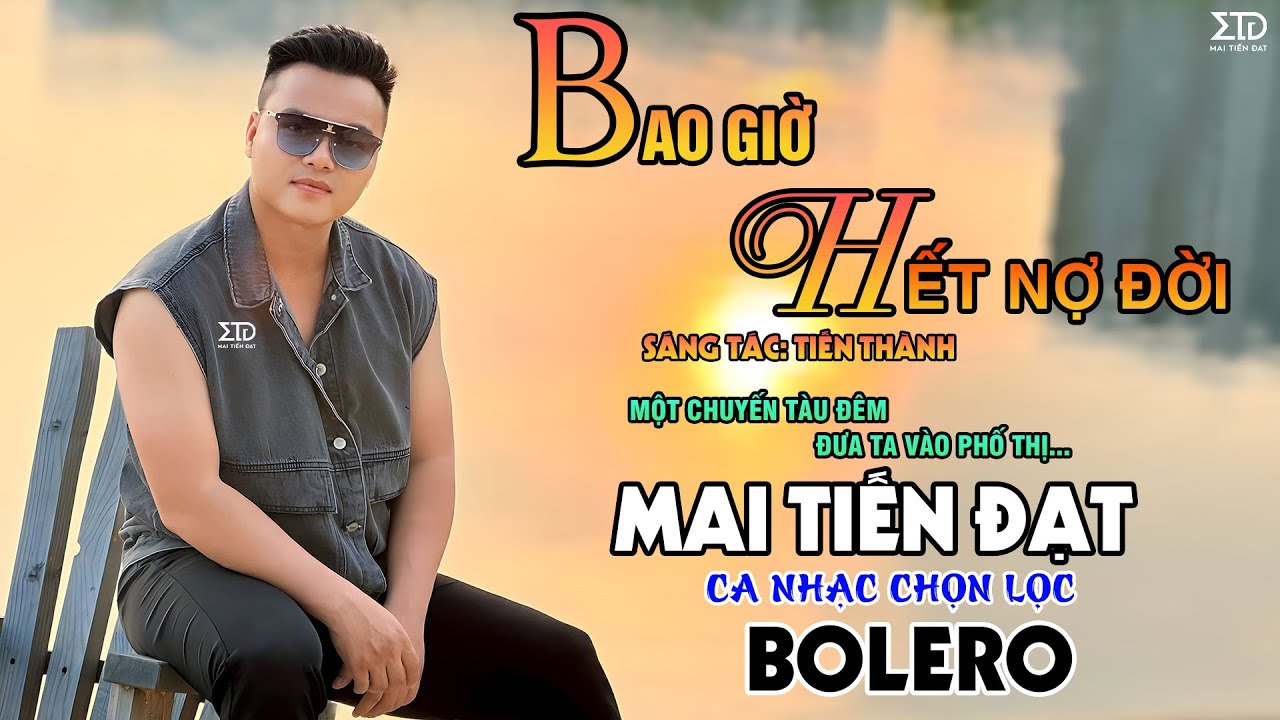 Bao Giờ Hết Nợ Đời - Mai Tiến Đạt, Liên Khúc Rumba, Bolero Hay Nhất, Mới Nhất Hôm Nay.