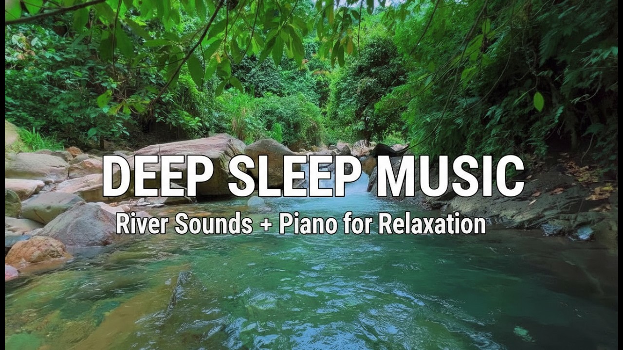 Midnight River Sounds and Slow Piano Instrumental Music for Deep Sleep, Calm Study & Stress Recovery