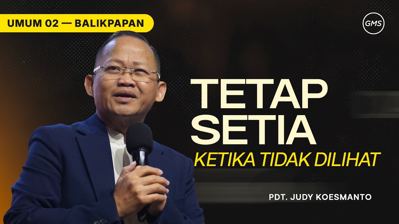 GMS BALIKPAPAN | TETAP SETIA KETIKA TIDAK DILIHAT - PDT. JUDY KOESMANTO