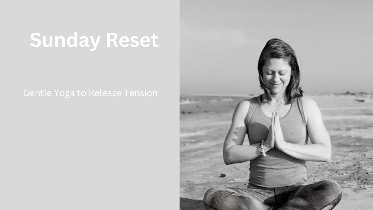 Sunday Reset: Gentle Yoga Stretches to Release Tension