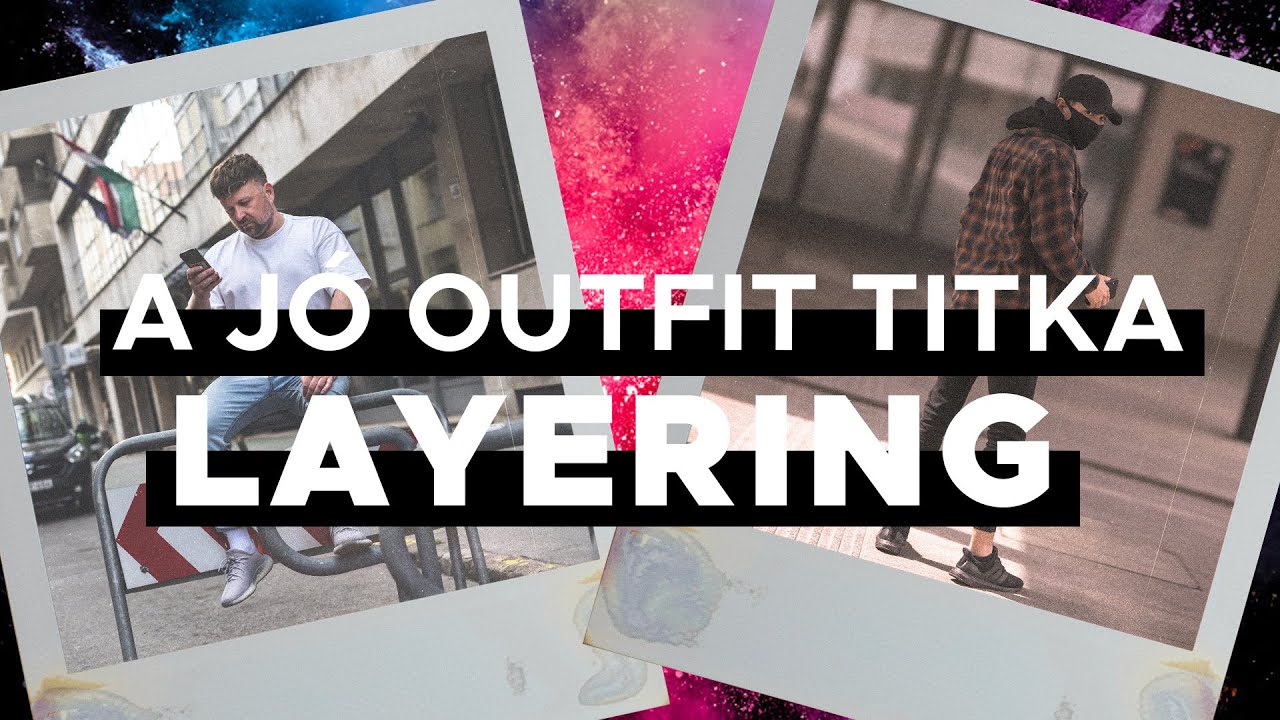 OUTFIT LAYERING - így nézhetsz ki a legjobban!