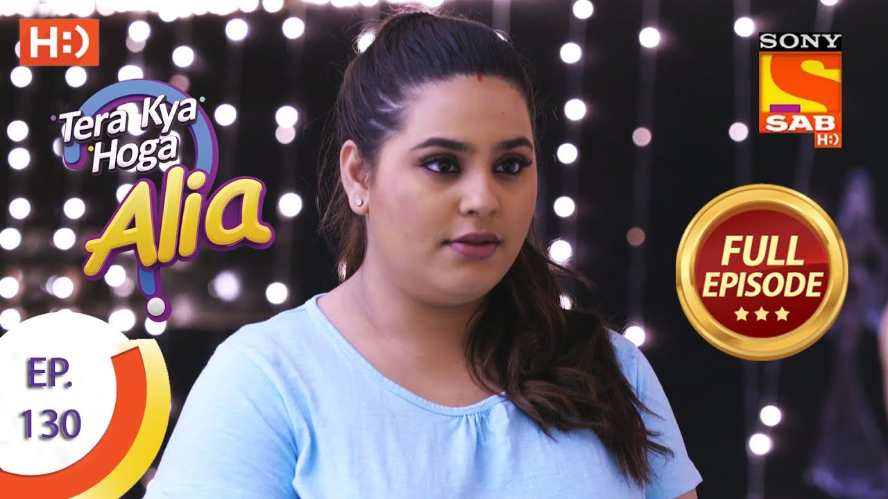 Tera Kya Hoga Alia - Ep 130 - Full Episode - 24th February 2020