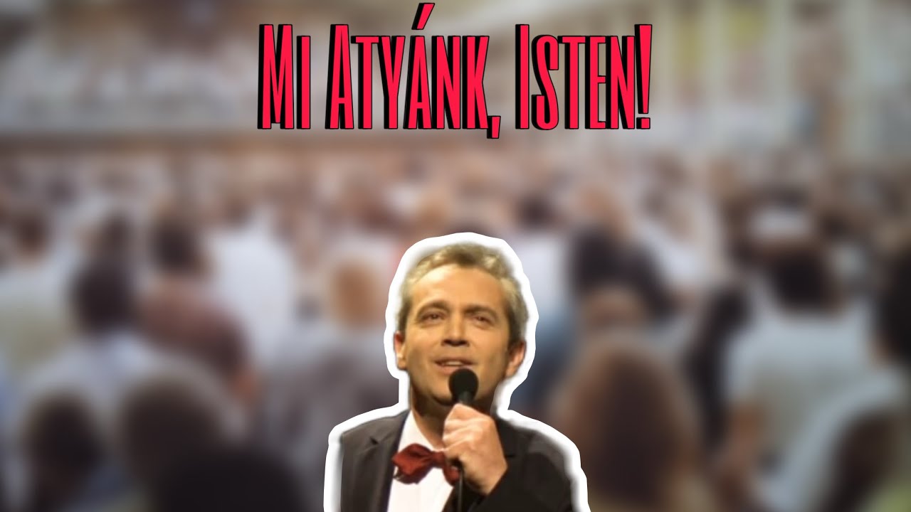 Mi Atyánk, Isten! - Balogh Ferenc