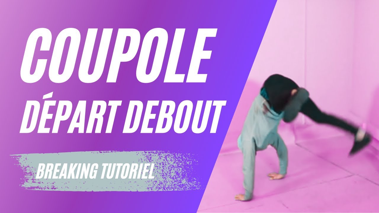 COMMENT FAIRE DU BREAKDANCE - DEPART COUPOLE DEBOUT - TUTORIEL