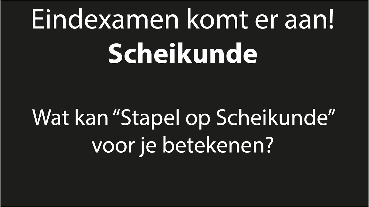Eindexamen Scheikunde komt er aan!