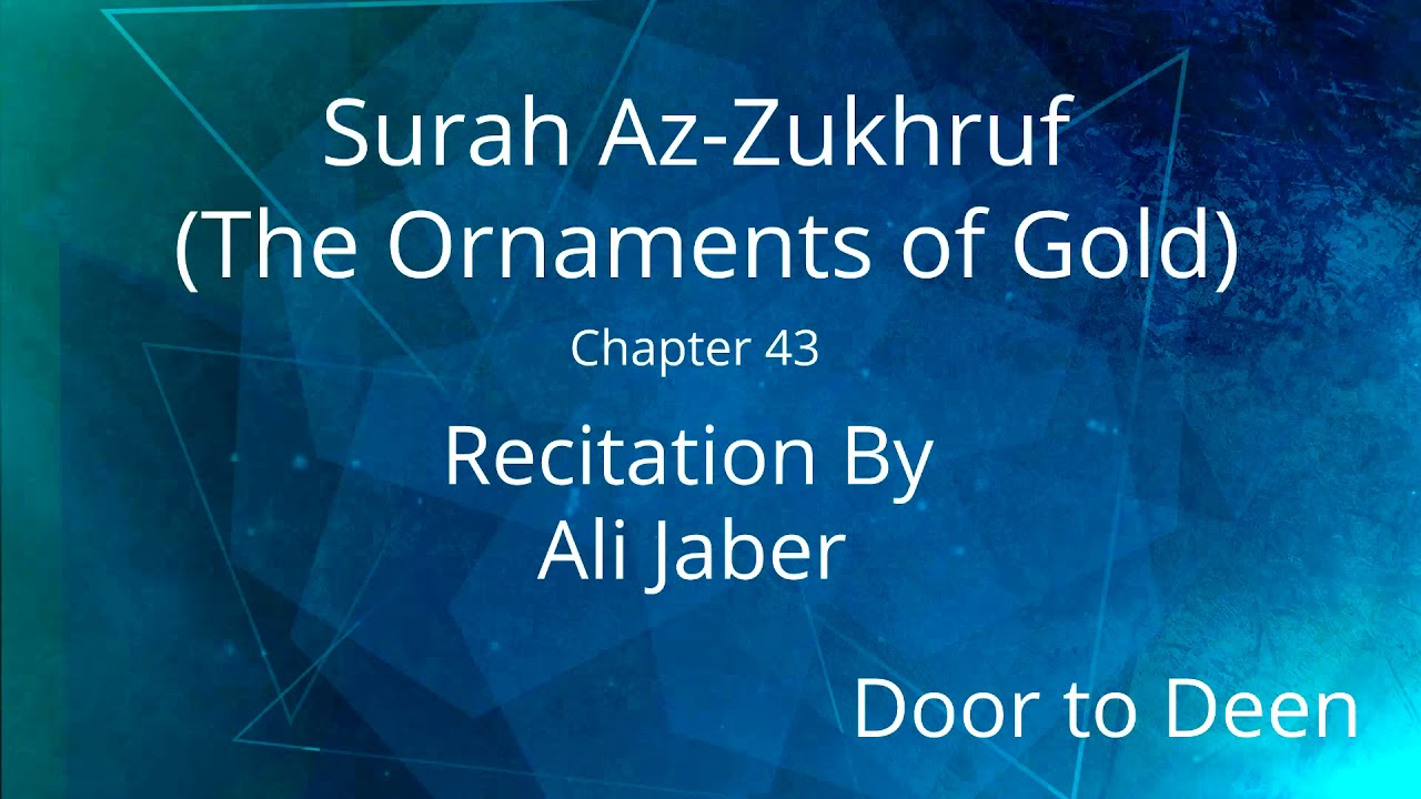Surah Az-Zukhruf (The Ornaments of Gold) Ali Jaber Quran Recitation