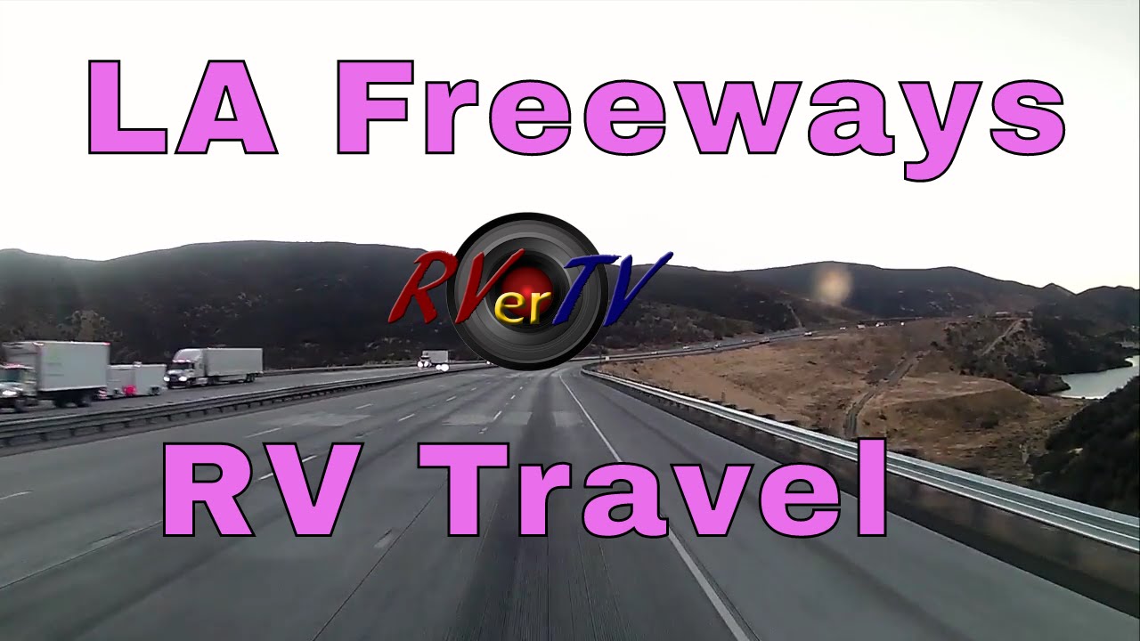 Rv Driving LA Freeways...RV Travel....Full Time RV Living...RVerTV