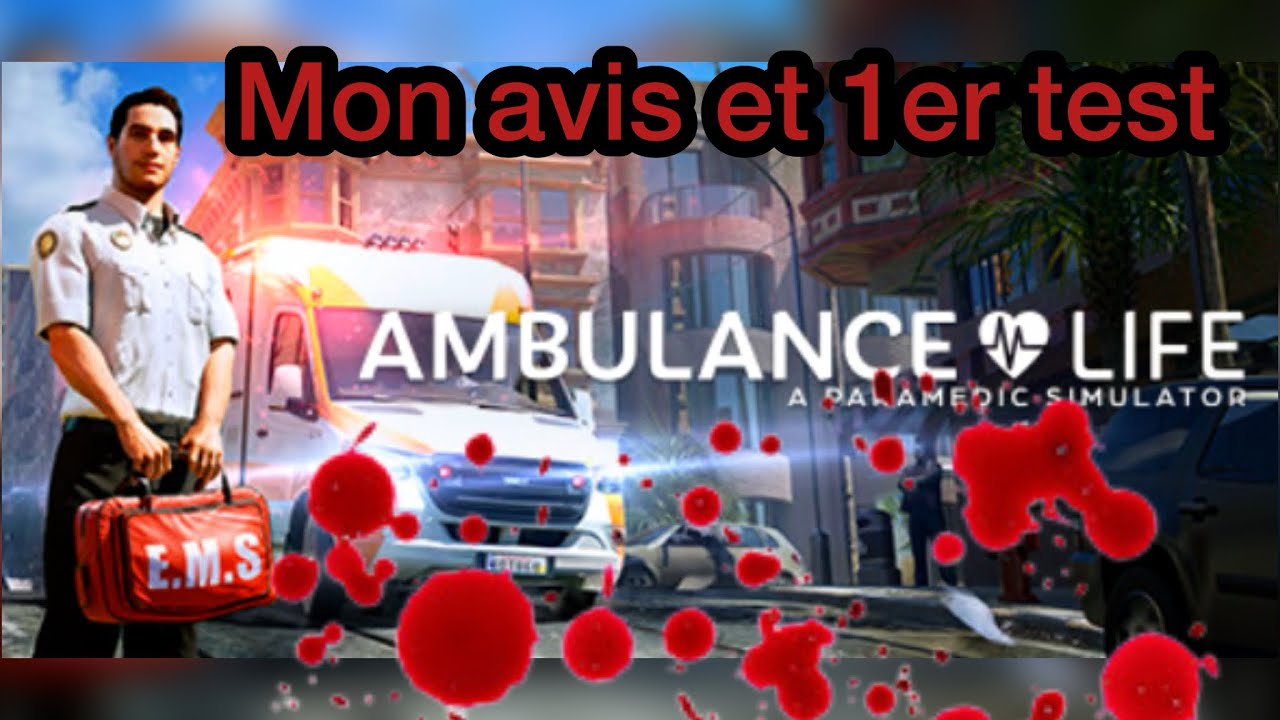Ambulance Life mon 1er avis et test d’un jeu avec du potentiel !