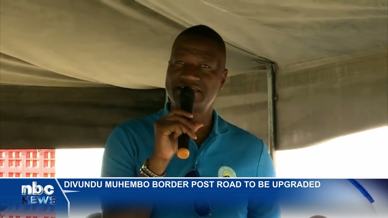 Divundu Muhembo border post road to be upgraded - nbc