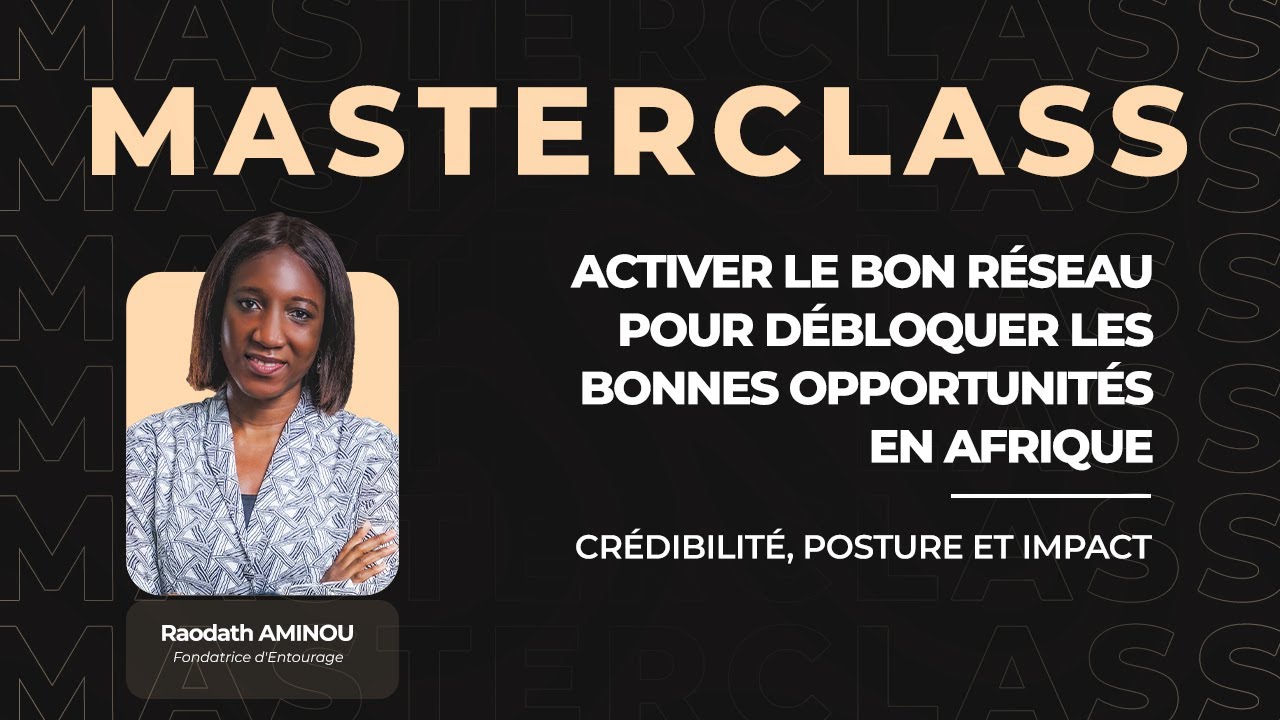 Activer le bon réseau pour débloquer les bonnes opportunités en Afrique avec RAODATH AMINOU