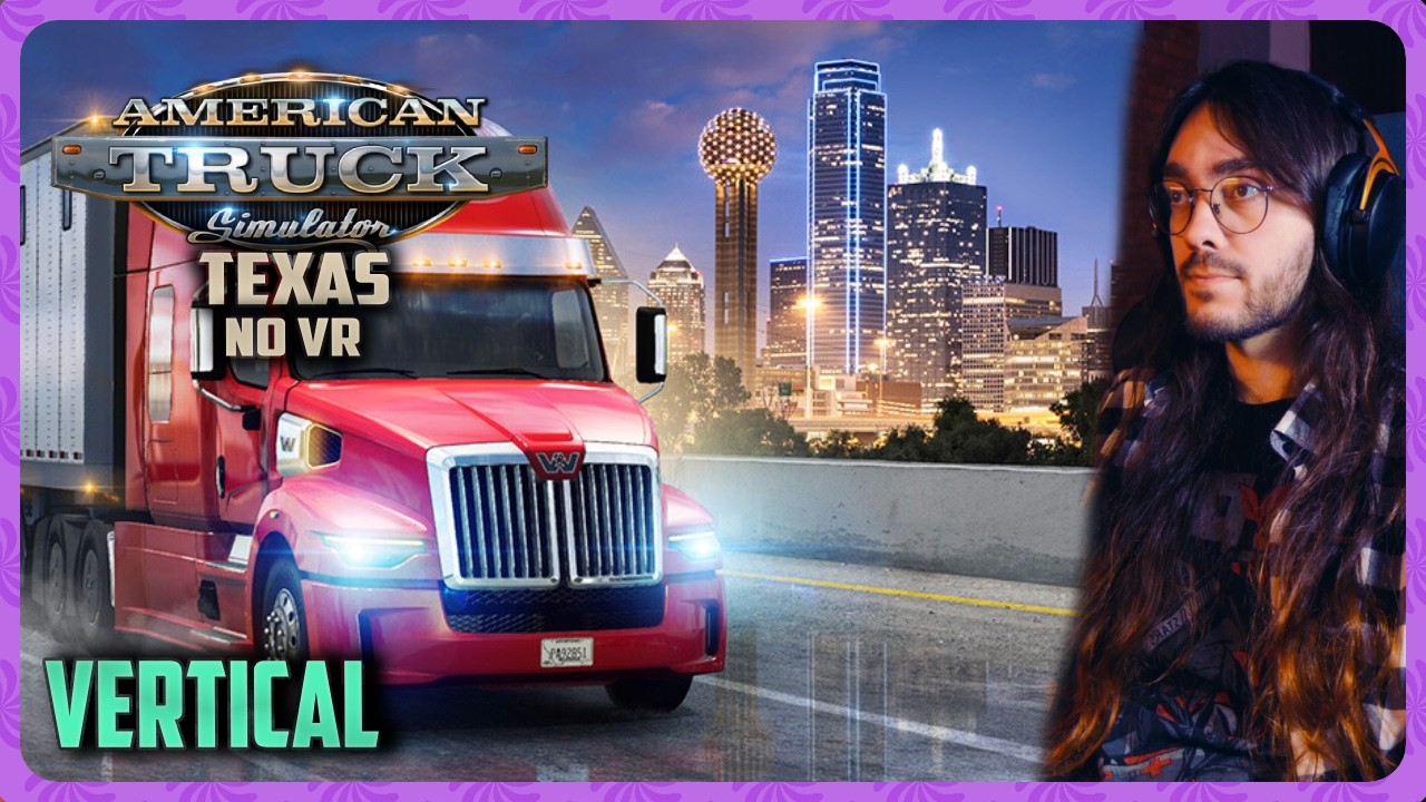 [VERTICAL] American Truck Simulator - DLC Texas | 🏆 55/126🕔 80hrs