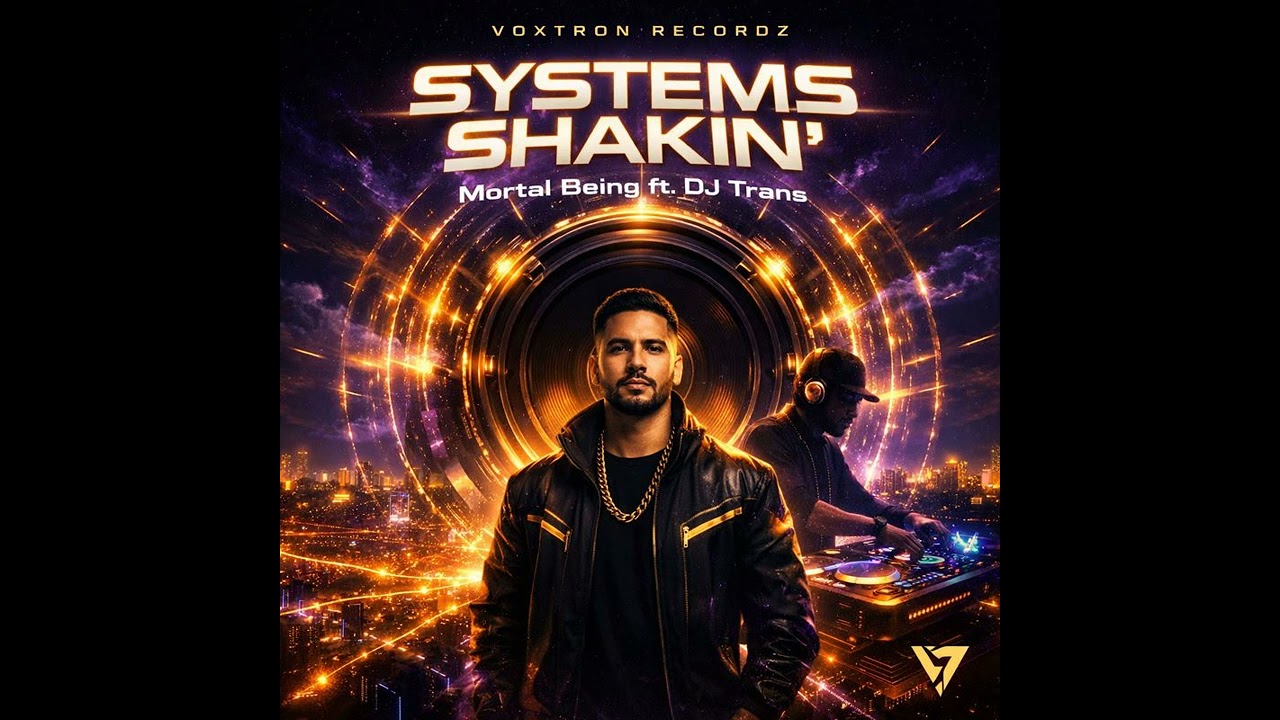 Mortal Being ft. DJ Trans -🎶 “SYSTEMS SHAKIN’”