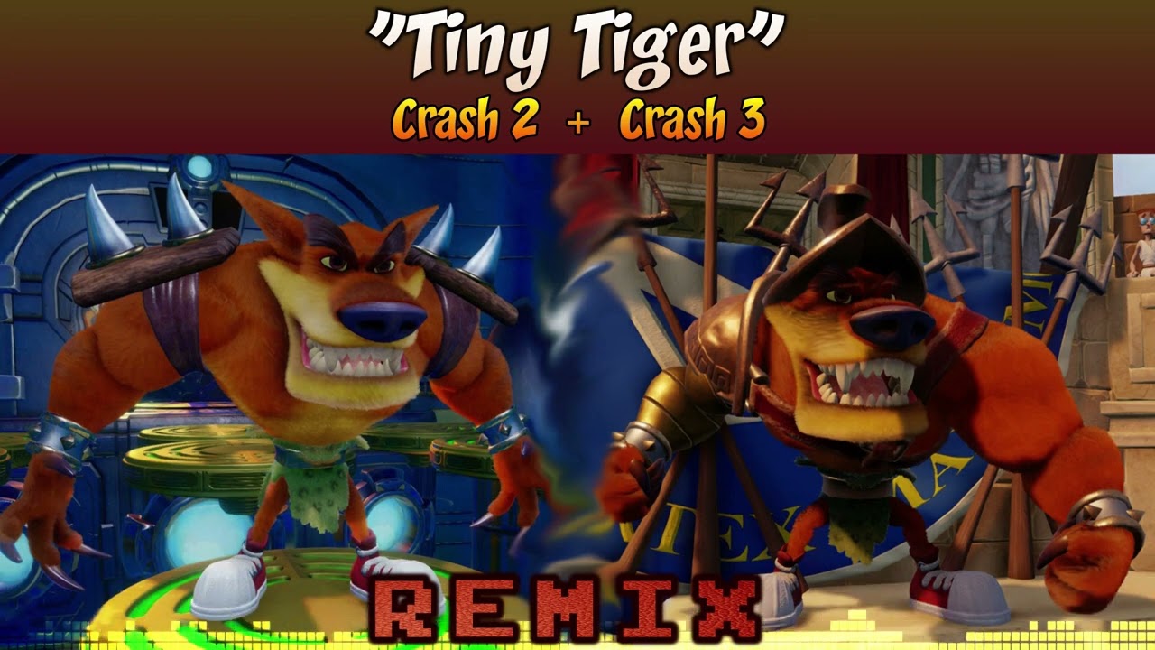 ♦ [Tiny Tiger 2 + 3] Crash Original/N.Sane Trilogy MASHUP — Tiny Tiger Boss Themes Fusion🐯🔱💪