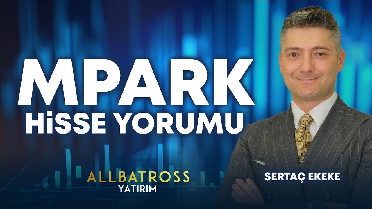 Serta&ccedil; Ekeke 'den MPARK Hisse Yorumu '17 Aralık 2024'  | Allbatross Yatırım