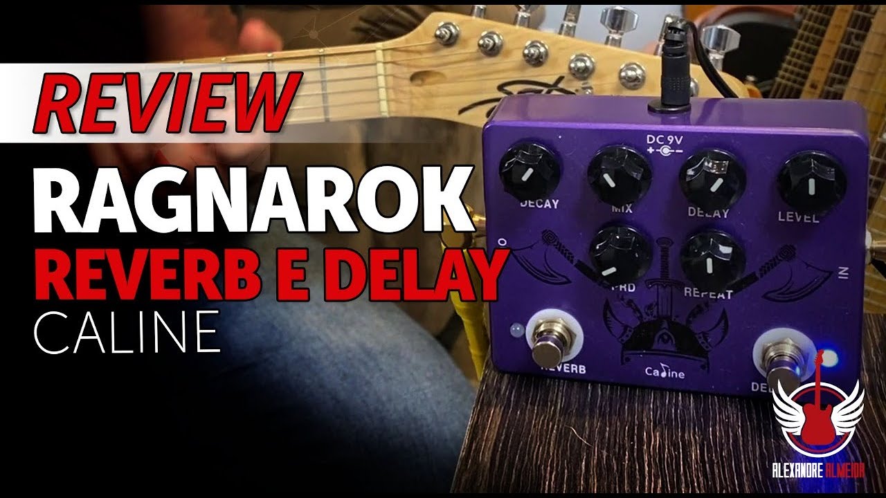 Caline Ragnarok Reverb e Delay (Review + Dicas)